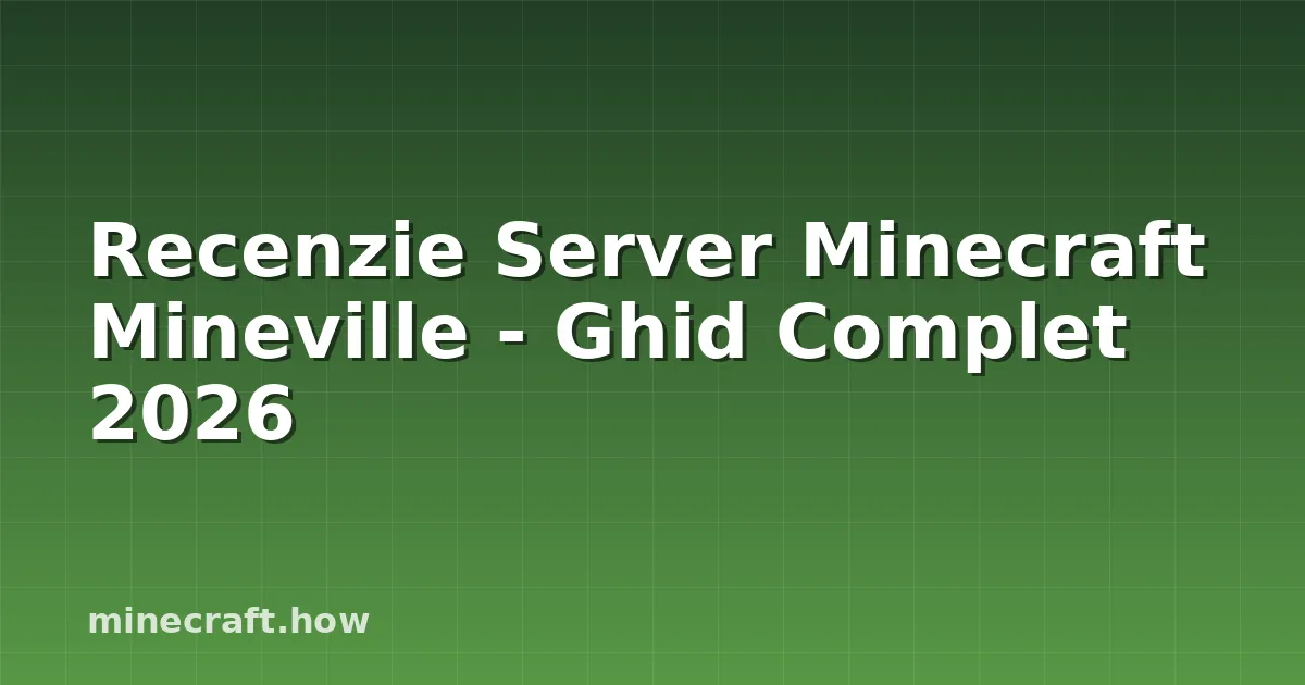 Recenzie Server Minecraft Mineville - Ghid Complet 2026
