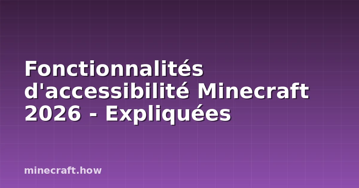 Fonctionnalités d'accessibilité Minecraft 2026 - Expliquées