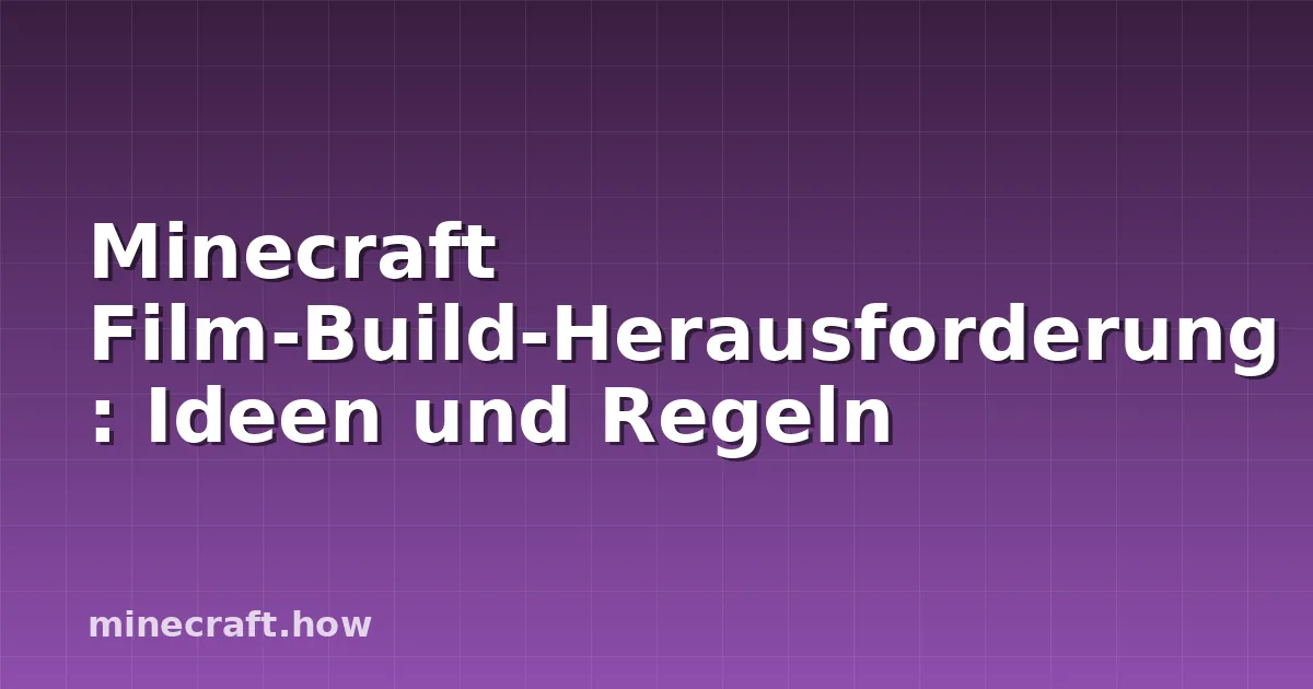 Minecraft Film-Build-Herausforderung: Ideen und Regeln