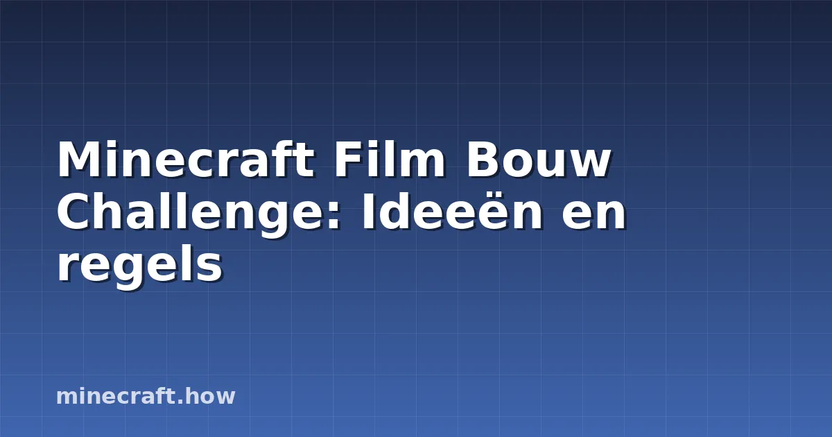Minecraft Film Bouw Challenge: Ideeën en regels