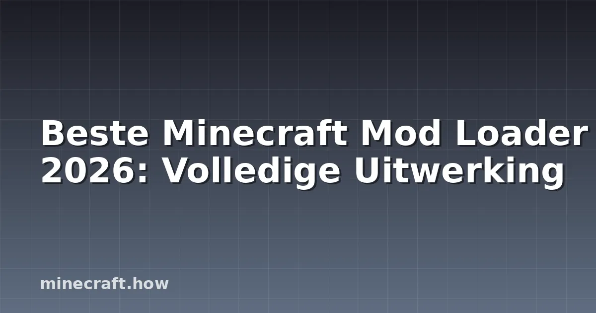 Beste Minecraft Mod Loader 2026: Volledige Uitwerking