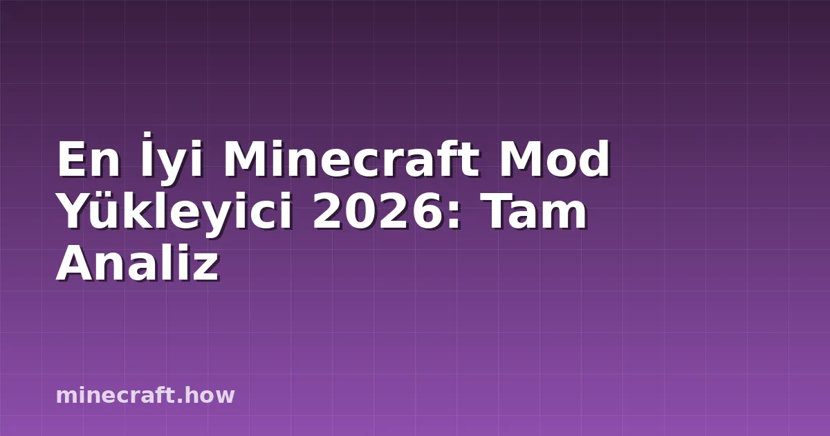 En İyi Minecraft Mod Yükleyici 2026: Tam Analiz