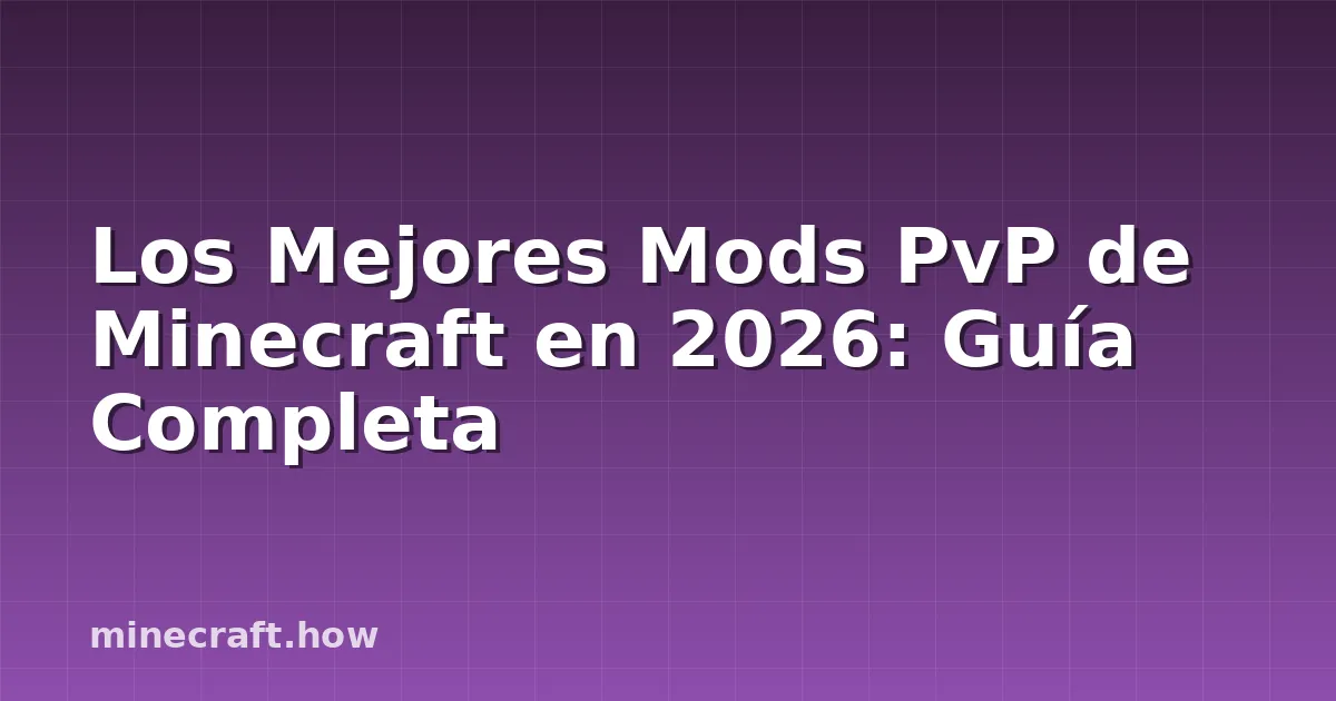 Los Mejores Mods PvP de Minecraft en 2026: Guía Completa