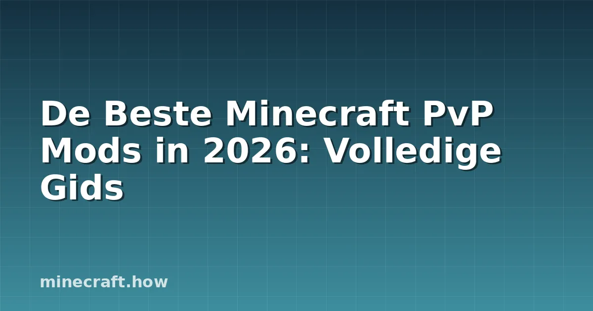 De Beste Minecraft PvP Mods in 2026: Volledige Gids