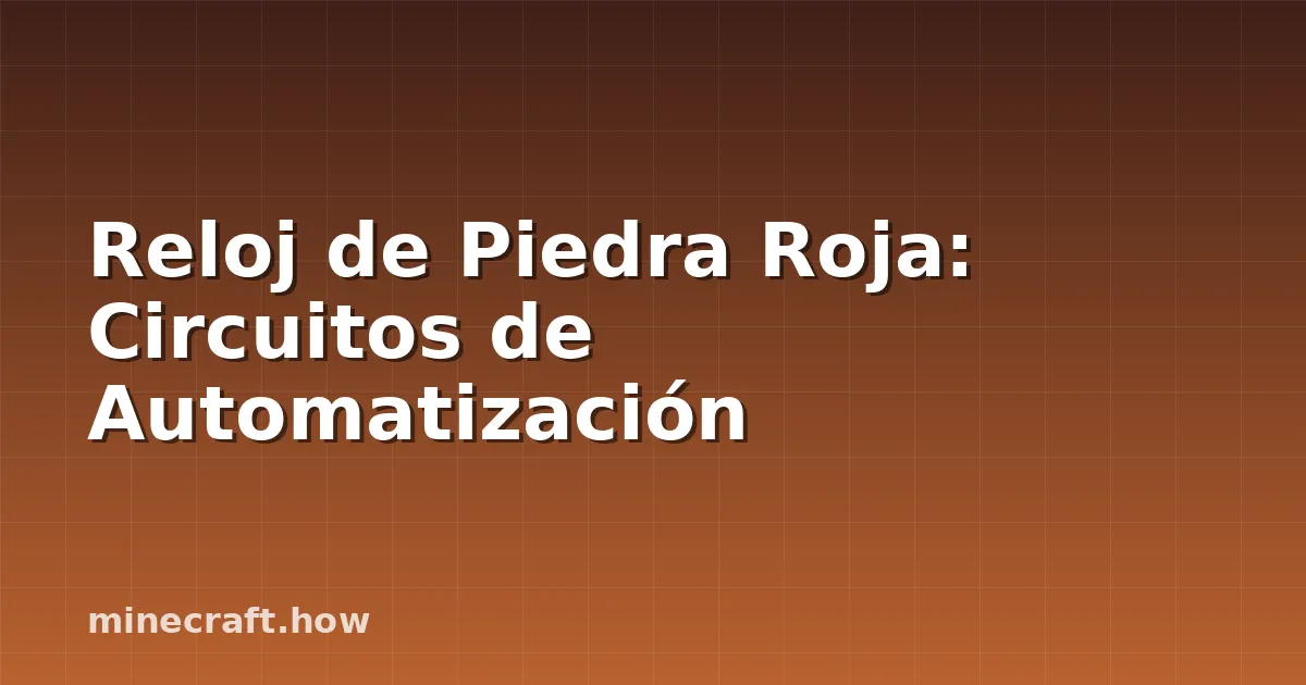 Reloj de Piedra Roja: Circuitos de Automatización