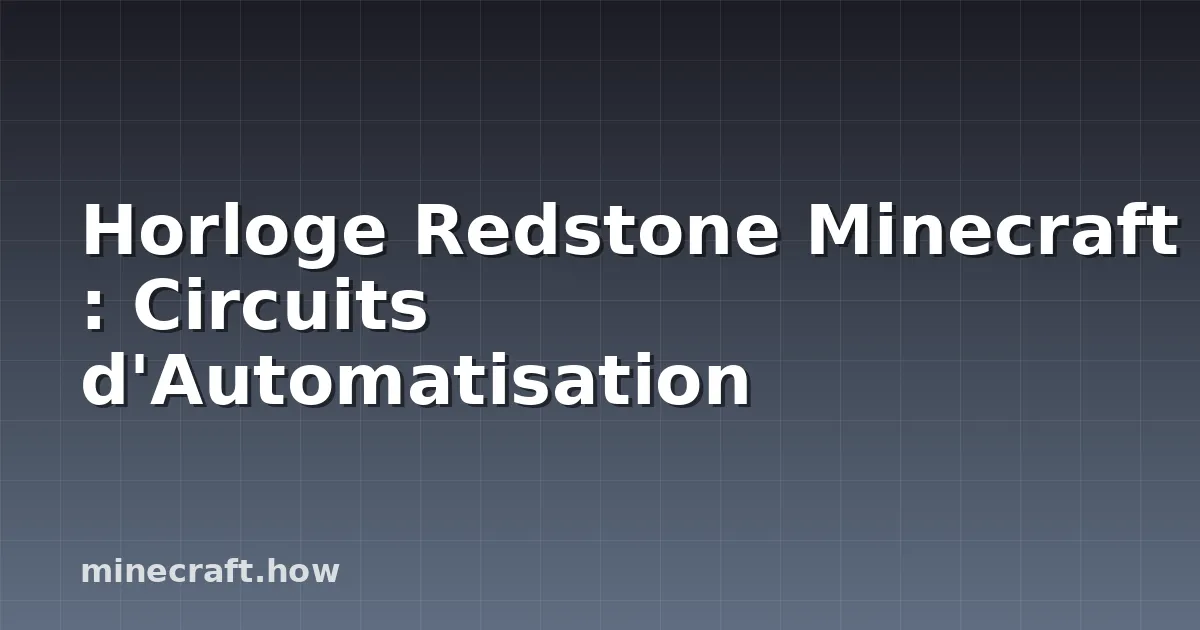 Horloge Redstone Minecraft : Circuits d'Automatisation