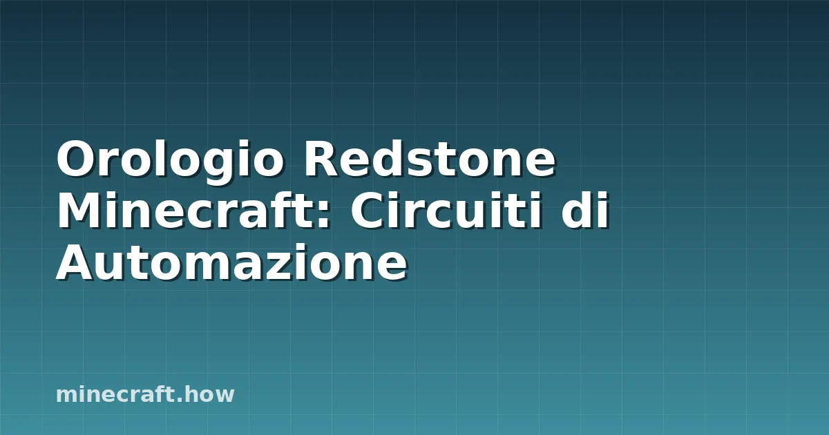 Orologio Redstone Minecraft: Circuiti di Automazione