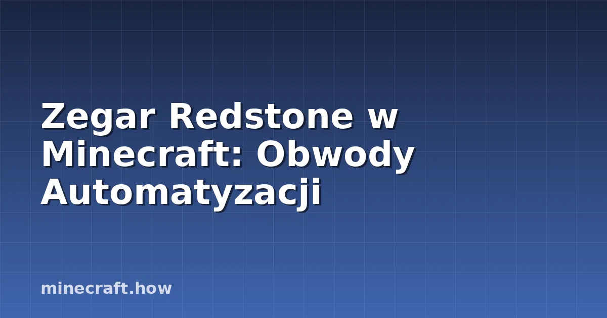 Zegar Redstone w Minecraft: Obwody Automatyzacji