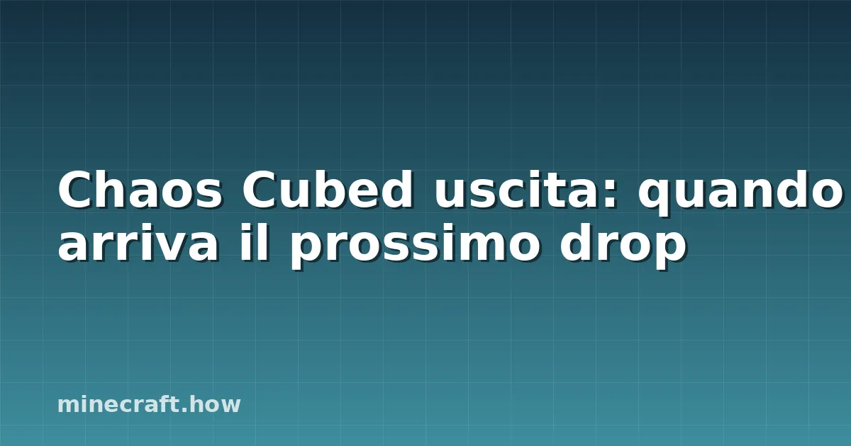 Chaos Cubed uscita: quando arriva il prossimo drop