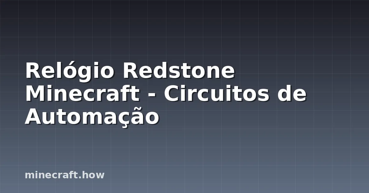 Relógio Redstone Minecraft - Circuitos de Automação