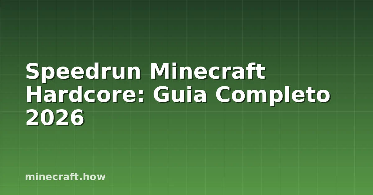 Speedrun Minecraft Hardcore: Guia Completo 2026