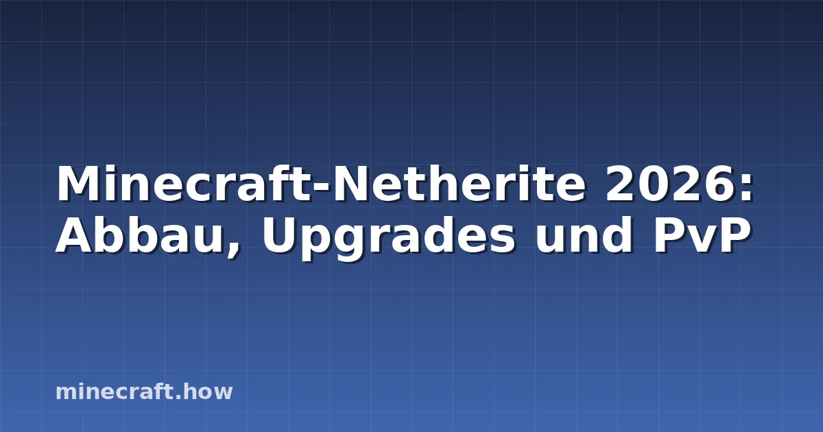 Minecraft-Netherite 2026: Abbau, Upgrades und PvP