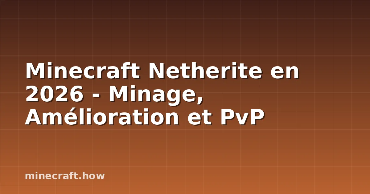 Minecraft Netherite en 2026 - Minage, Amélioration et PvP