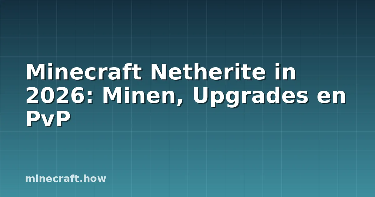 Minecraft Netherite in 2026: Minen, Upgrades en PvP