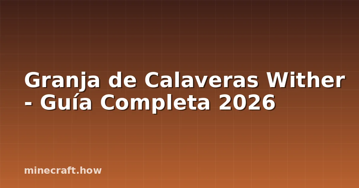 Granja de Calaveras Wither - Guía Completa 2026