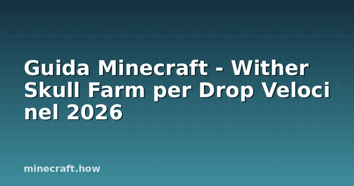 Guida Minecraft - Wither Skull Farm per Drop Veloci nel 2026