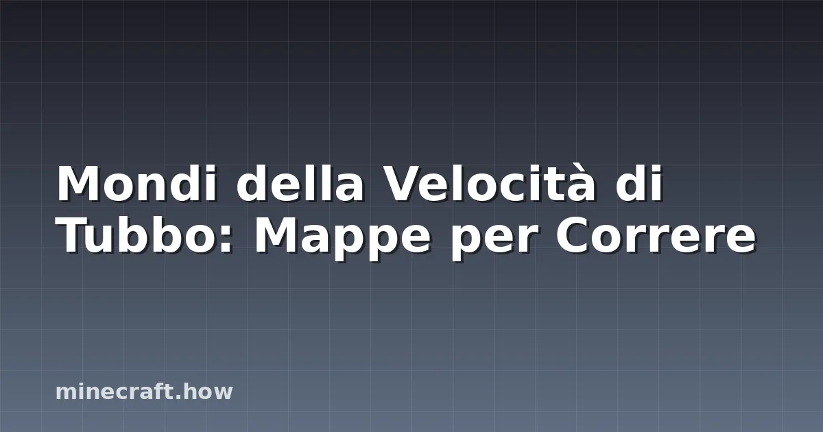 Mondi della Velocità di Tubbo: Mappe per Correre