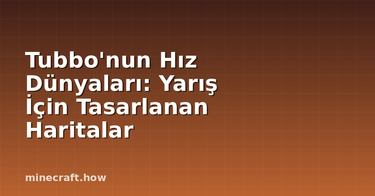 Tubbo'nun Hız Dünyaları: Yarış İçin Tasarlanan Haritalar