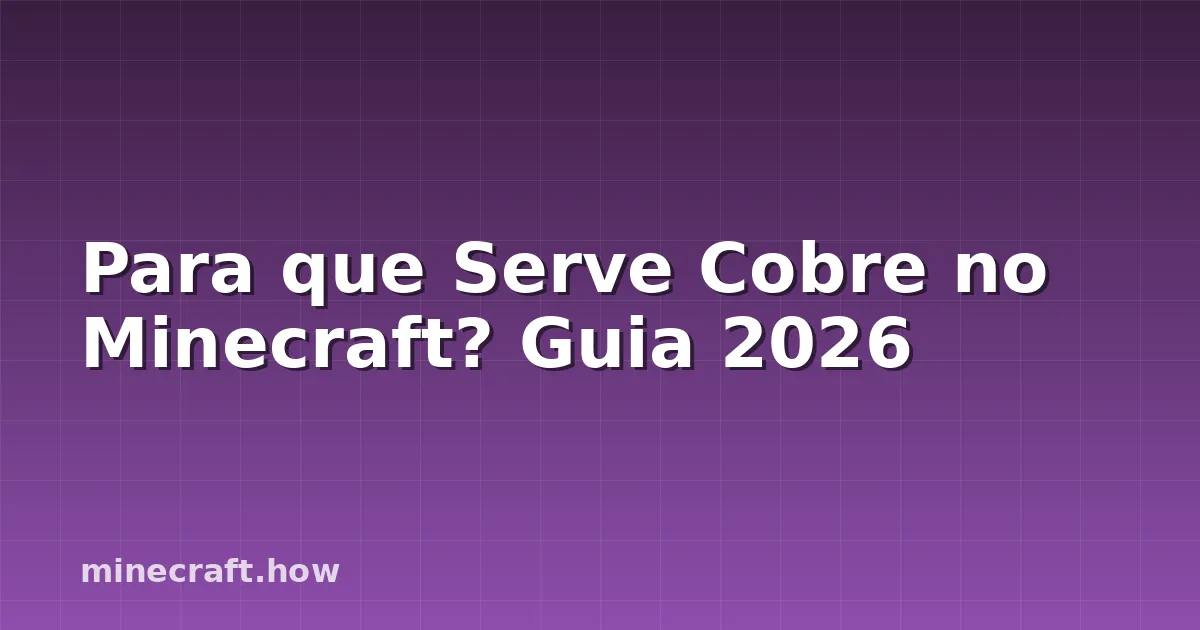 Para que Serve Cobre no Minecraft? Guia 2026