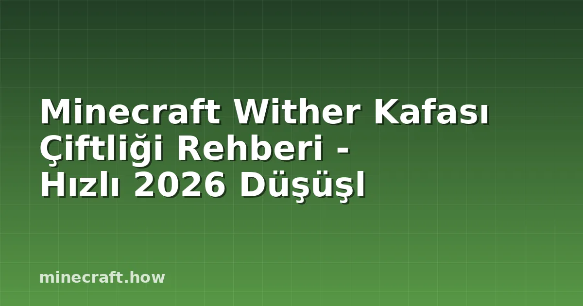 Minecraft Wither Kafası Çiftliği Rehberi - Hızlı 2026 Düşüşl