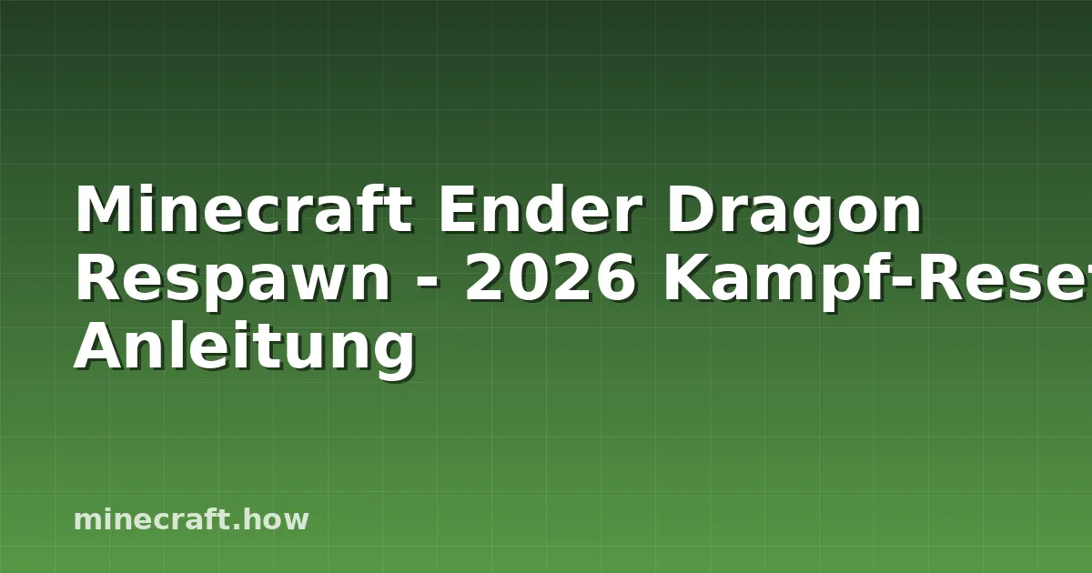 Minecraft Ender Dragon Respawn - 2026 Kampf-Reset Anleitung