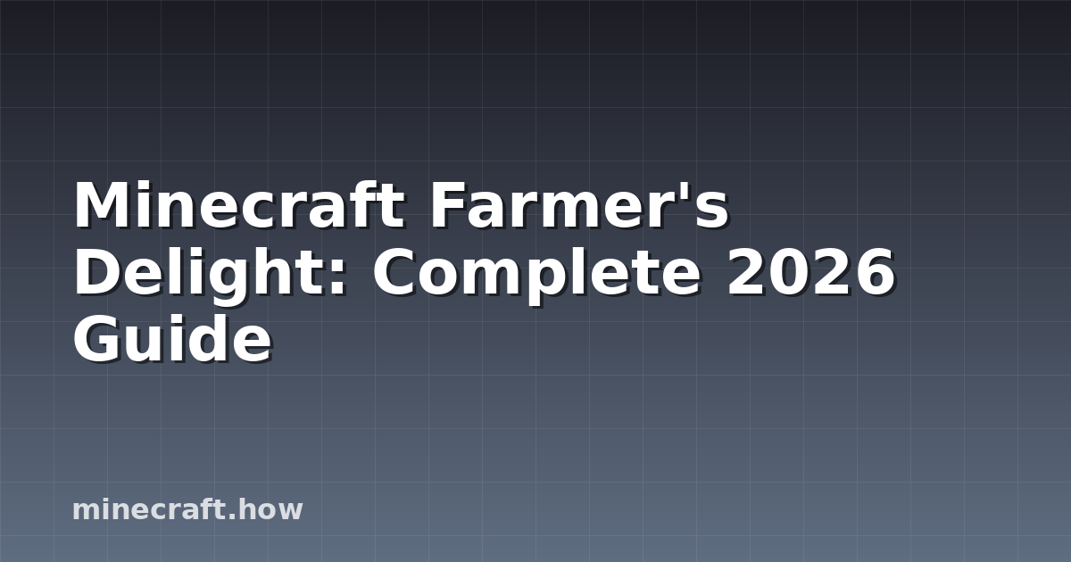 Minecraft Farmer's Delight: Complete 2026 Guide