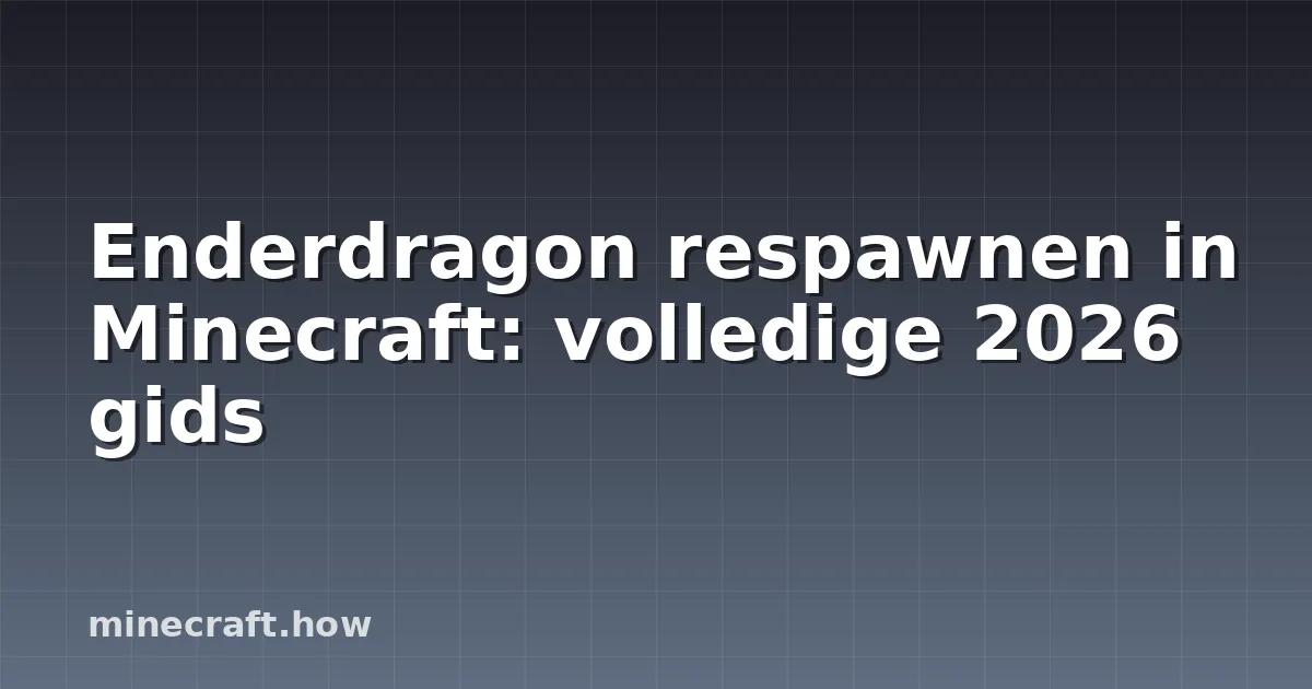 Enderdragon respawnen in Minecraft: volledige 2026 gids