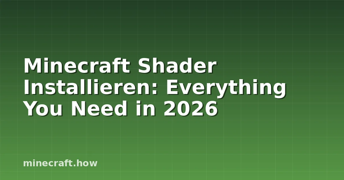 Minecraft Shader Installieren: Everything You Need in 2026