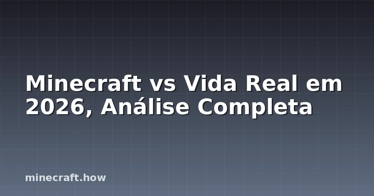 Minecraft vs Vida Real em 2026, Análise Completa