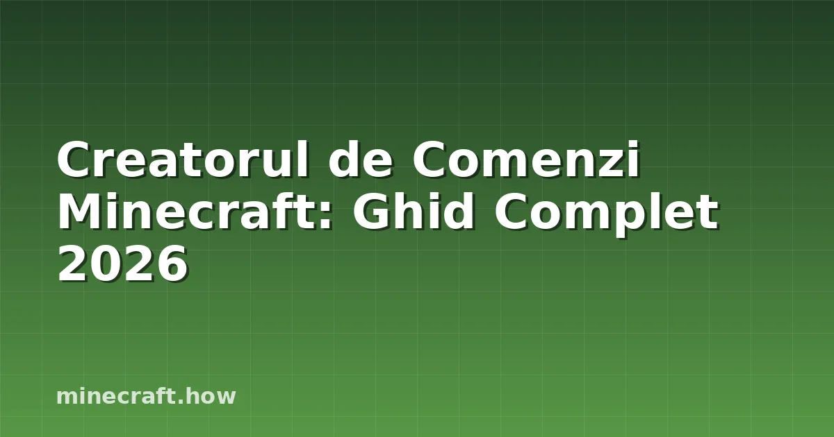 Creatorul de Comenzi Minecraft: Ghid Complet 2026