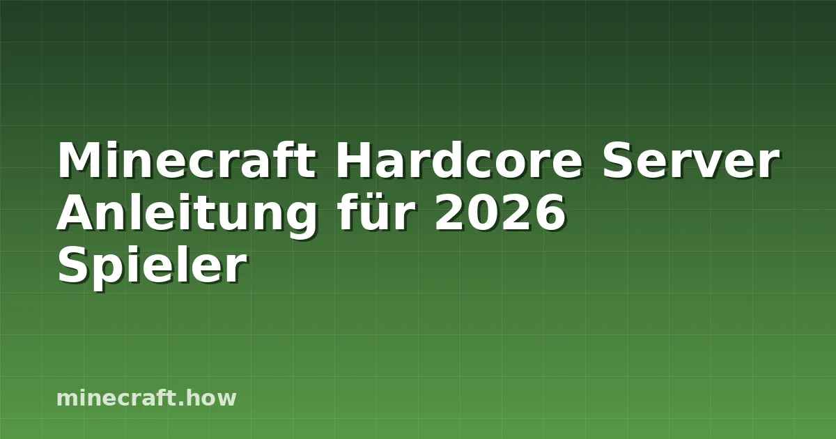 Minecraft Hardcore Server Anleitung für 2026 Spieler