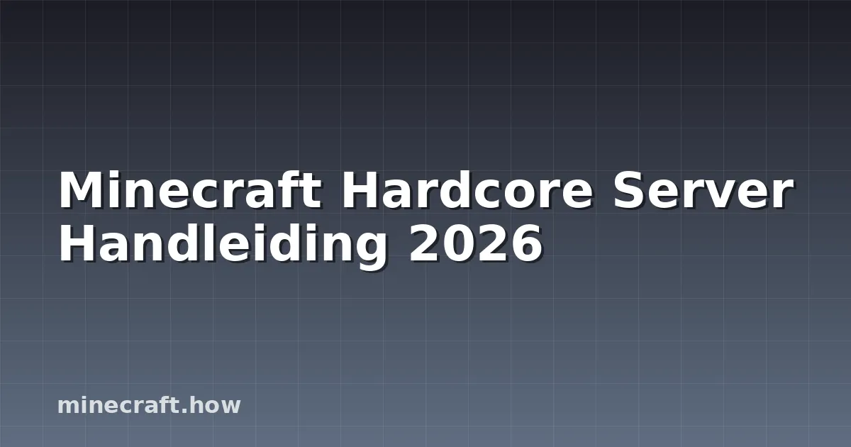Minecraft Hardcore Server Handleiding 2026