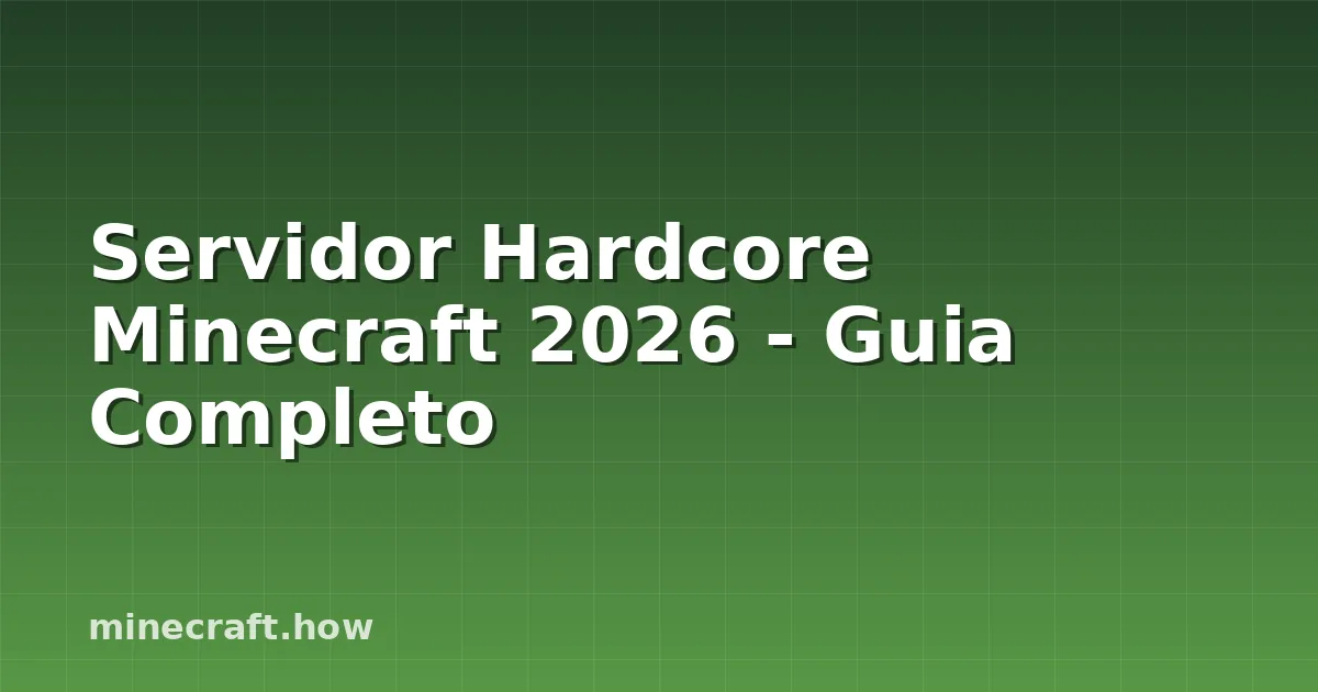 Servidor Hardcore Minecraft 2026 - Guia Completo