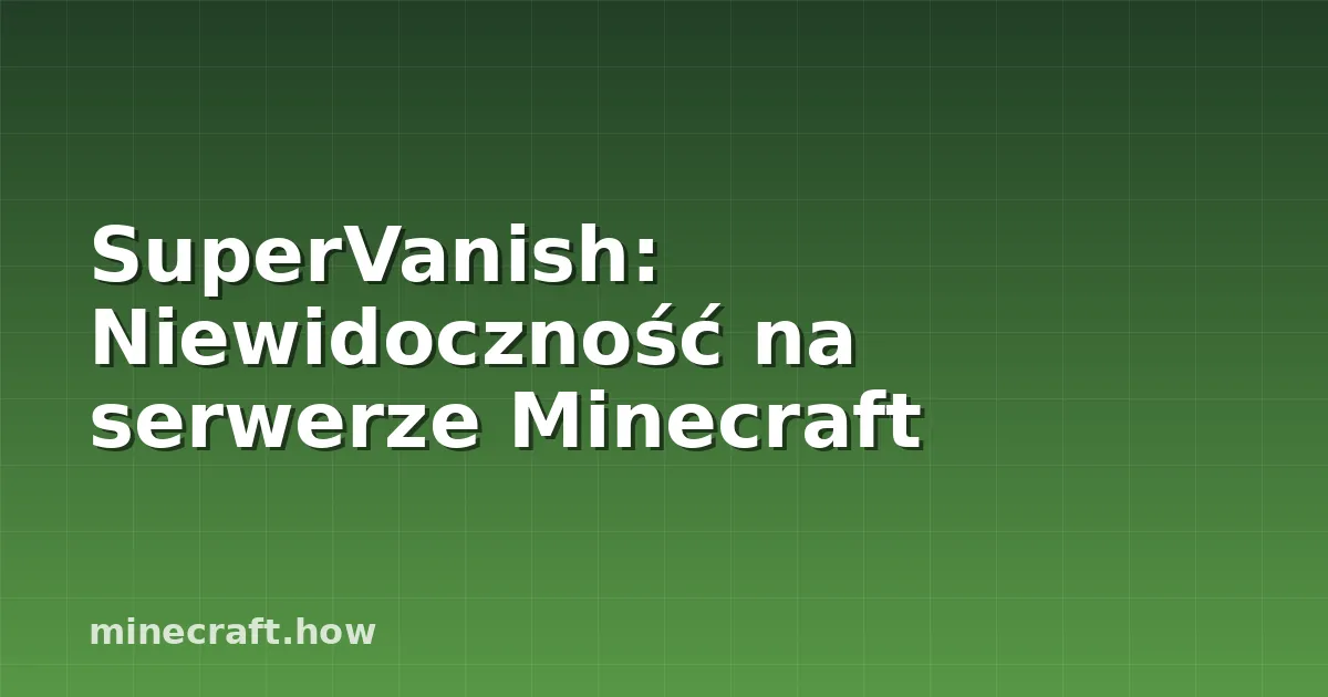 SuperVanish: Niewidoczność na serwerze Minecraft
