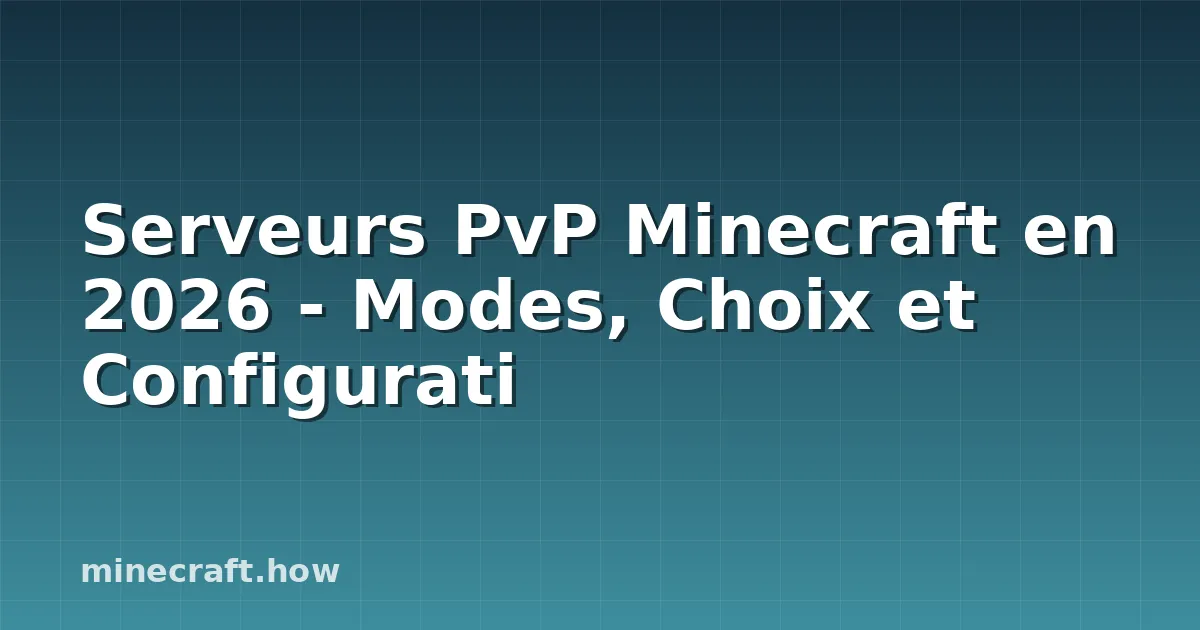 Serveurs PvP Minecraft en 2026 - Modes, Choix et Configurati