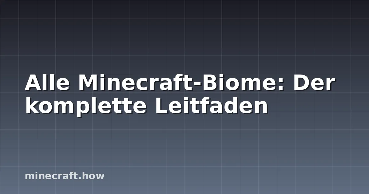 Alle Minecraft-Biome: Der komplette Leitfaden