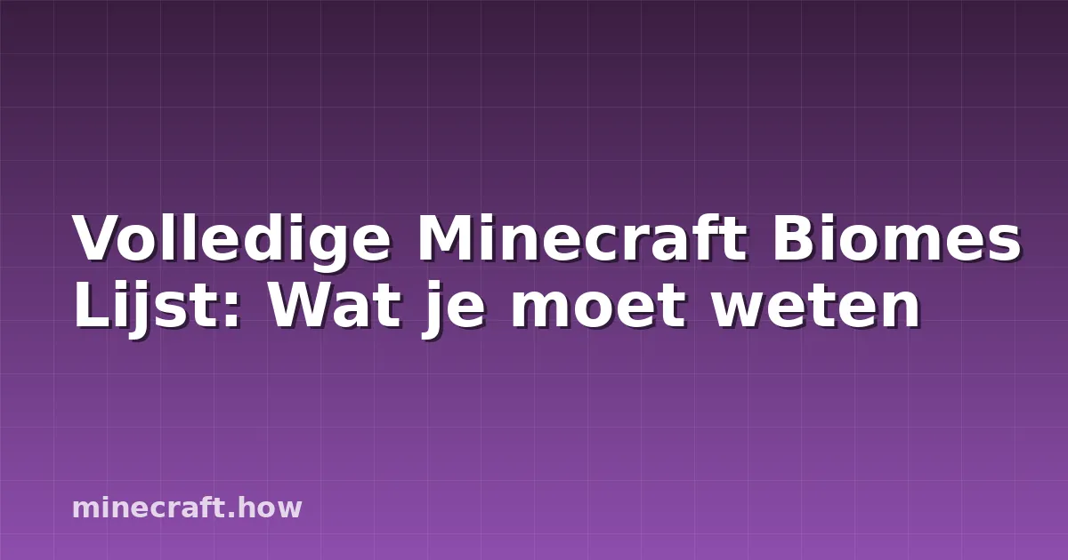 Volledige Minecraft Biomes Lijst: Wat je moet weten