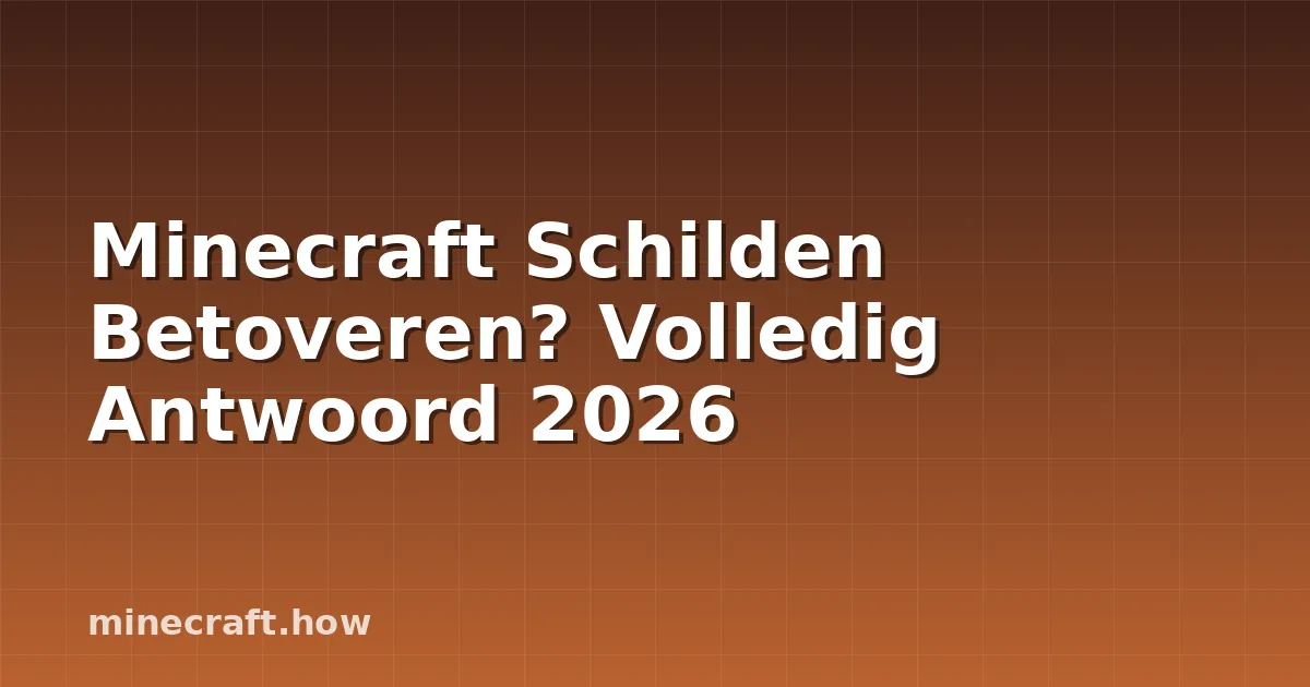 Minecraft Schilden Betoveren? Volledig Antwoord 2026