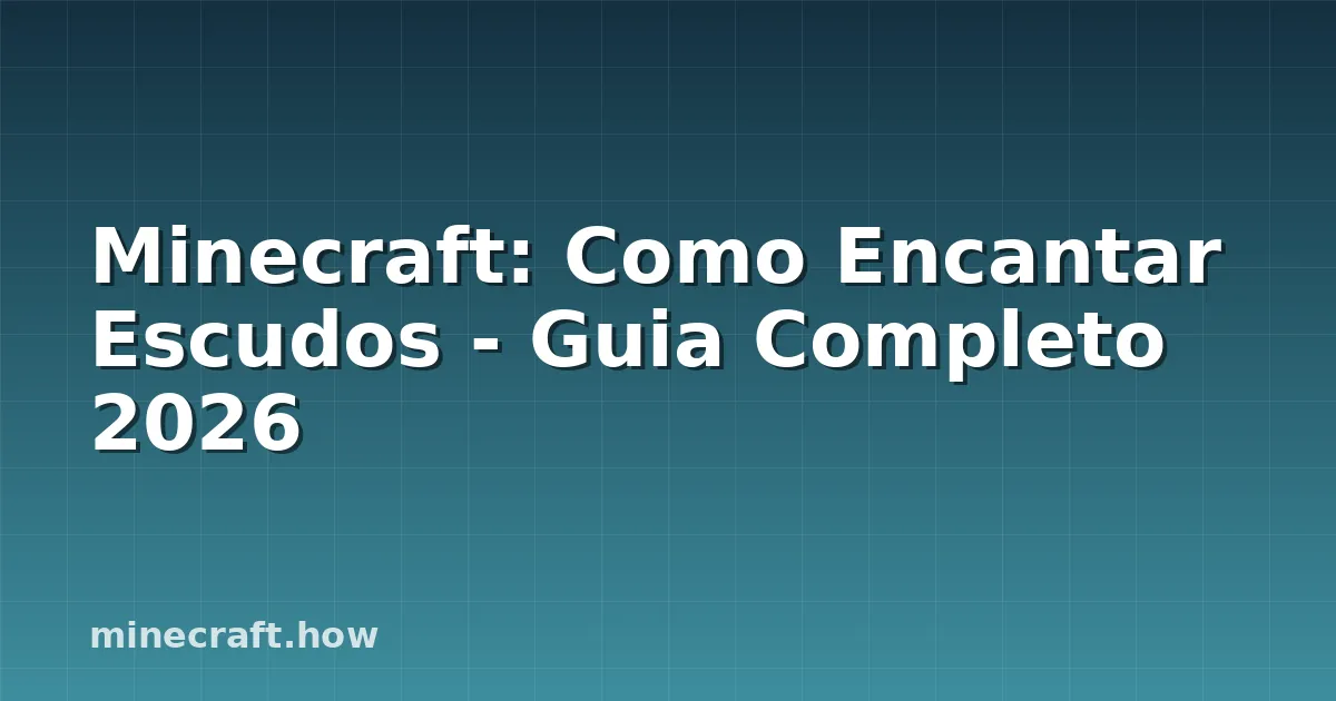 Minecraft: Como Encantar Escudos - Guia Completo 2026