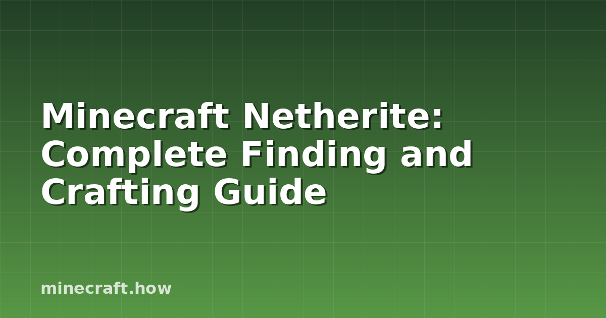 Minecraft Netherite: Complete Finding and Crafting Guide