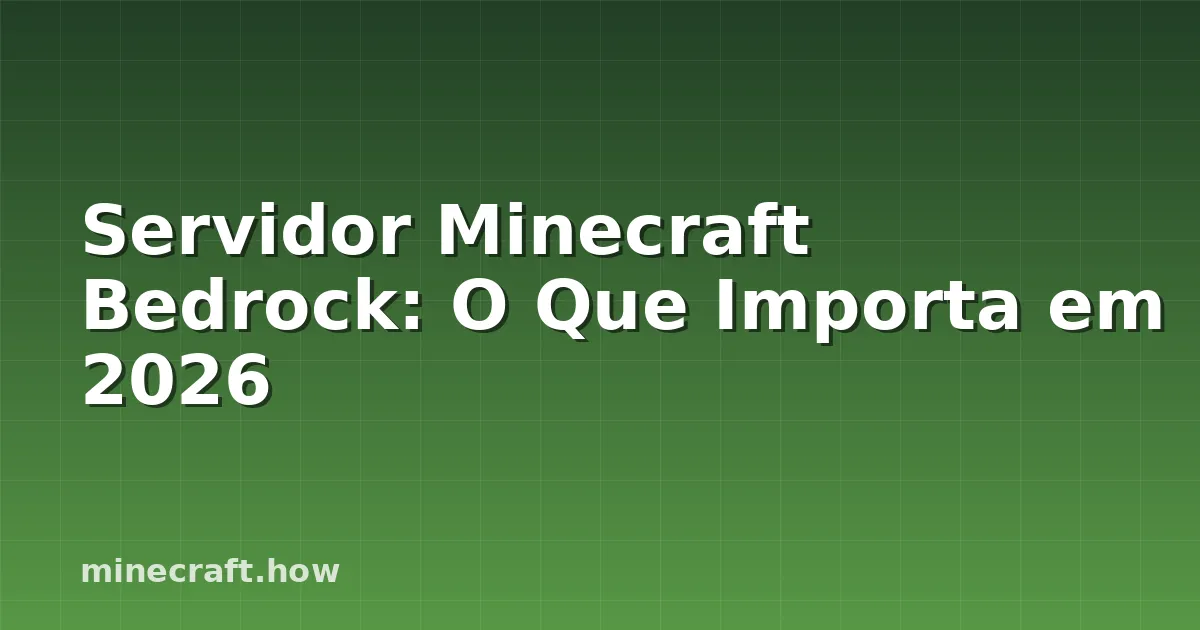 Servidor Minecraft Bedrock: O Que Importa em 2026