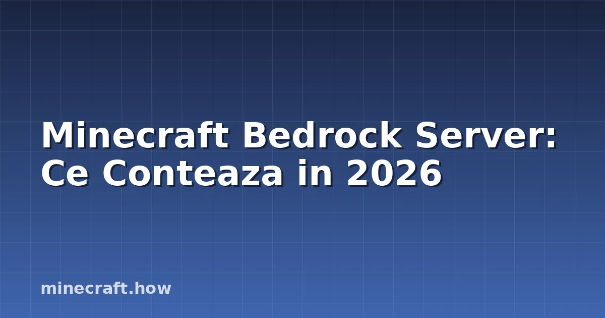 Minecraft Bedrock Server: Ce Conteaza in 2026