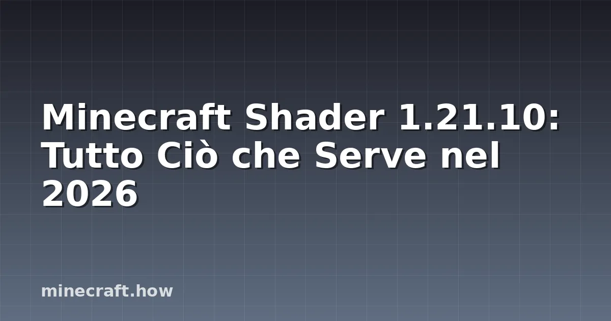 Minecraft Shader 1.21.10: Tutto Ciò che Serve nel 2026