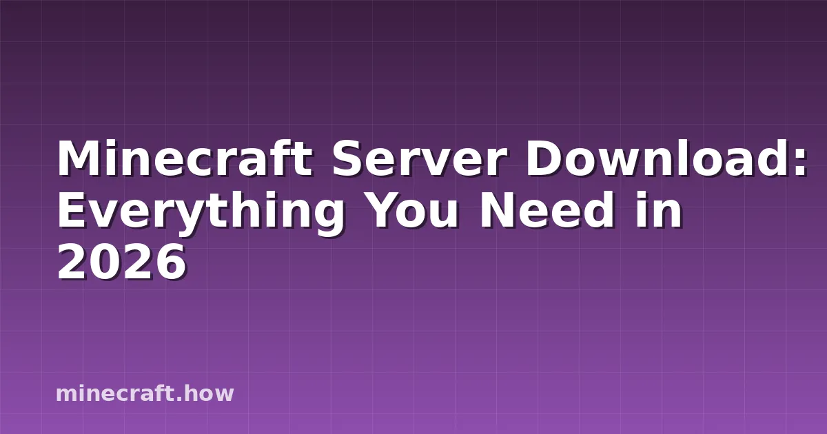 Minecraft Server Download: Everything You Need in 2026