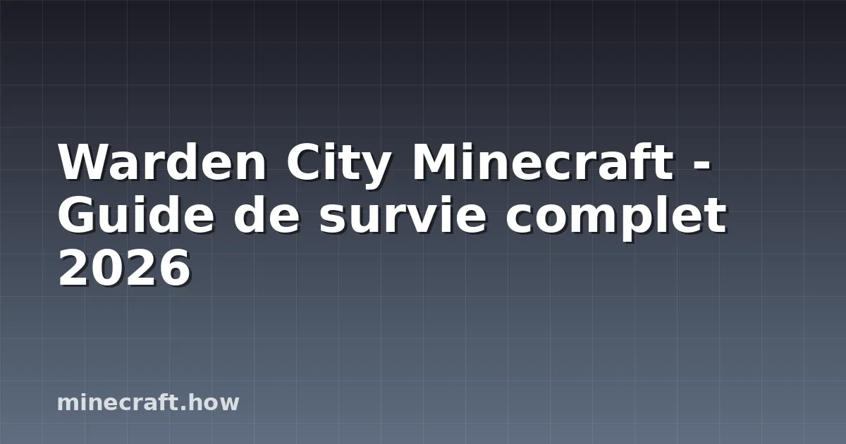 Warden City Minecraft - Guide de survie complet 2026