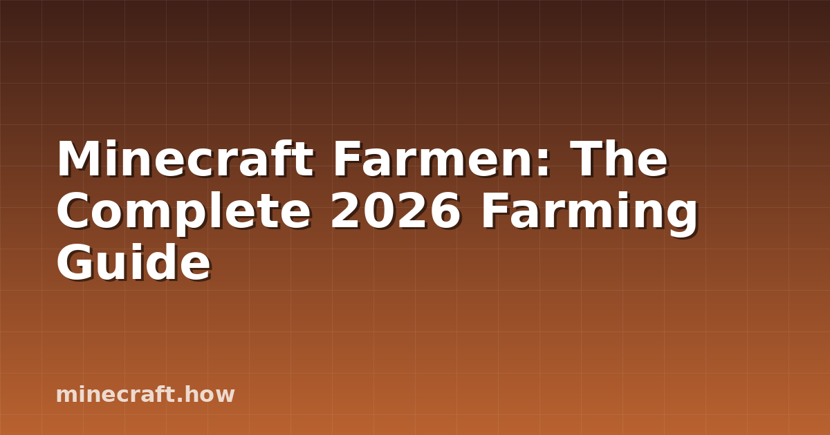 Minecraft Farmen: The Complete 2026 Farming Guide