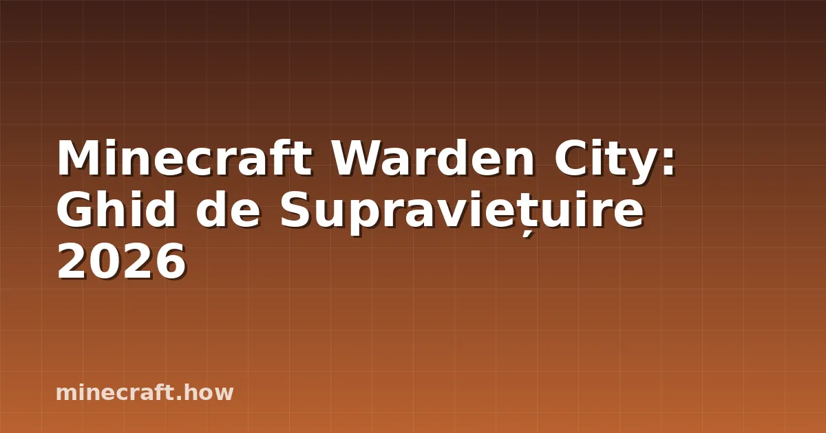 Minecraft Warden City: Ghid de Supraviețuire 2026