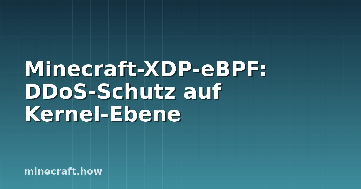 Minecraft-XDP-eBPF: DDoS-Schutz auf Kernel-Ebene
