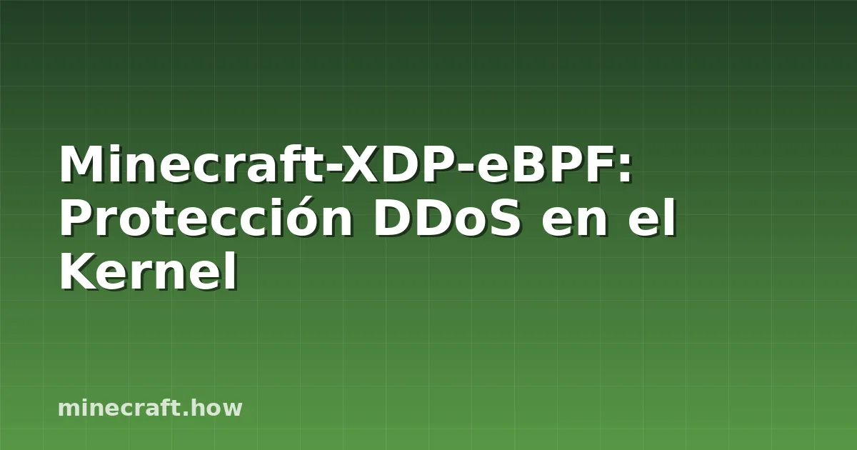 Minecraft-XDP-eBPF: Protección DDoS en el Kernel