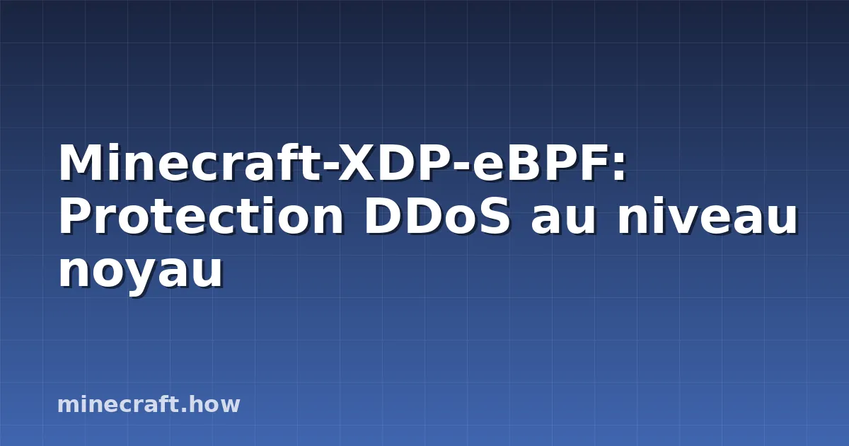 Minecraft-XDP-eBPF: Protection DDoS au niveau noyau